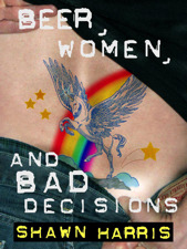 Beer, Women & Bad Decisions
